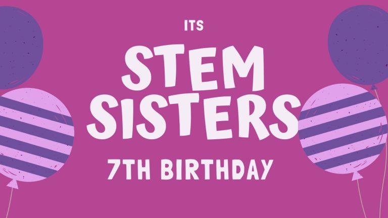 STEM SISTERS 7TH BIRTHDAY